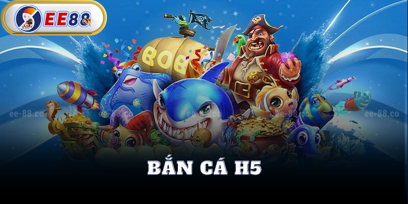 Tham Gia Bắn Cá H5