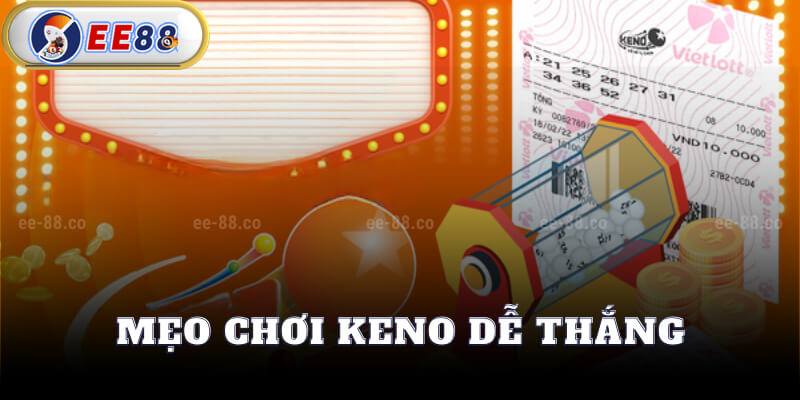 Mẹo Chơi Keno Dễ Thắng