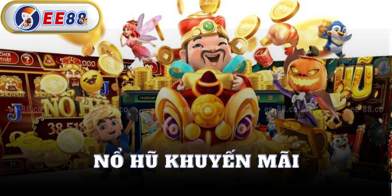 Nhận Khuyến Mãi Khi Nổ Hũ